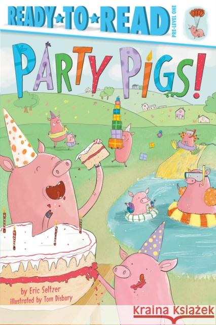 Party Pigs!: Ready-To-Read Pre-Level 1 Seltzer, Eric 9781534428799 Simon Spotlight - książka