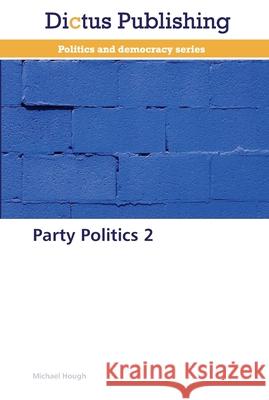 Party Politics 2 Hough, Michael 9783847386568 Dictus Publishing - książka