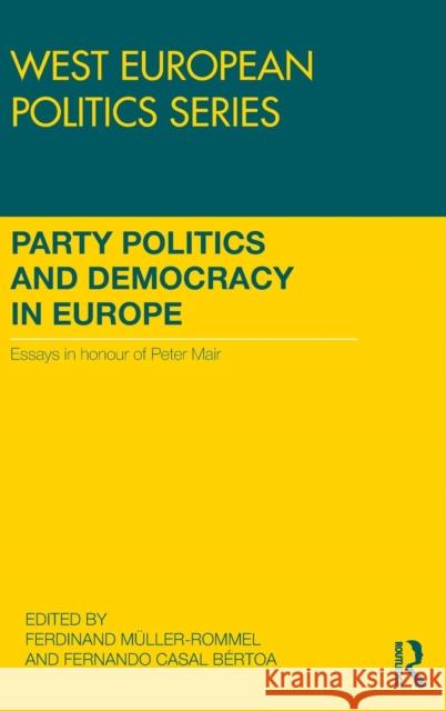 Party Politics and Democracy in Europe: Essays in Honour of Peter Mair  9781138800564 Taylor & Francis Group - książka