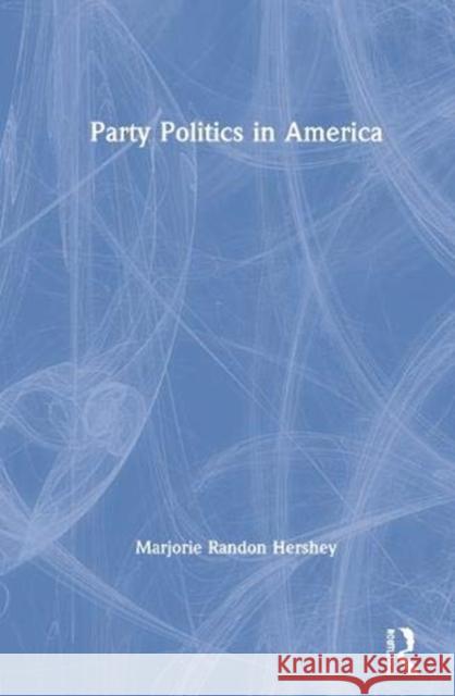 Party Politics in America Marjorie Randon Hershey 9780367472597 Routledge - książka