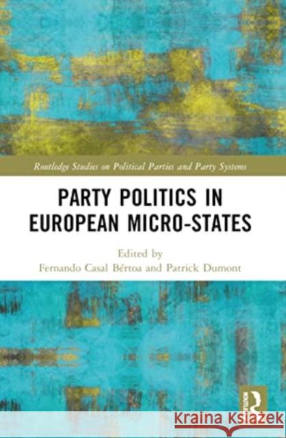 Party Politics in European Microstates Fernando Casa Patrick Dumont 9781032378497 Routledge - książka