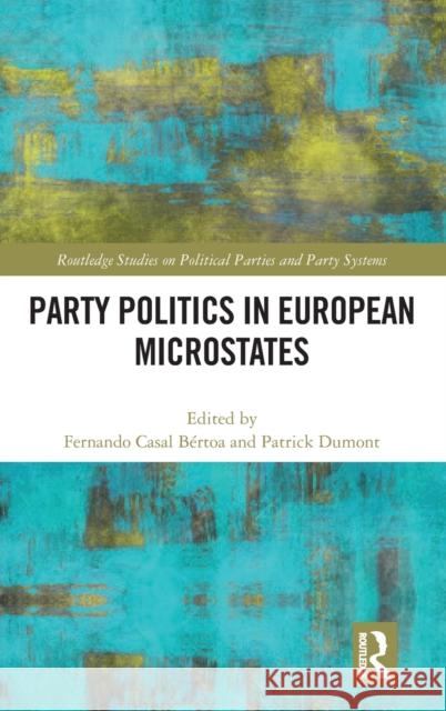 Party Politics in European Microstates Casal Bértoa, Fernando 9781138634497 Routledge - książka
