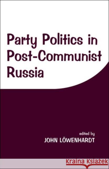 Party Politics in Post-communist Russia John Lowenhardt 9780714648927 Frank Cass Publishers - książka