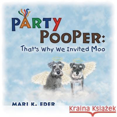 Party Pooper: That's Why We Invited Moo Mari K Eder 9781483418070 Lulu Publishing Services - książka