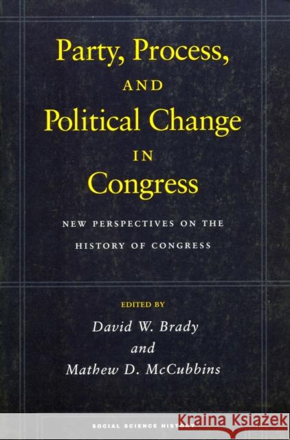 Party, Process, and Political Change in Congress, Volume 1: New Perspectives on the History of Congress Brady, David W. 9780804745703 Stanford University Press - książka
