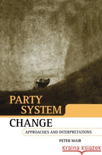 Party System Change: Approaches and Interpretations Mair, Peter 9780198292357 Oxford University Press - książka