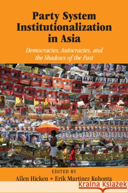 Party System Institutionalization in Asia: Democracies, Autocracies, and the Shadows of the Past Allen Hicken & Erik Martinez Kuhonta 9781107614239 CAMBRIDGE UNIVERSITY PRESS - książka