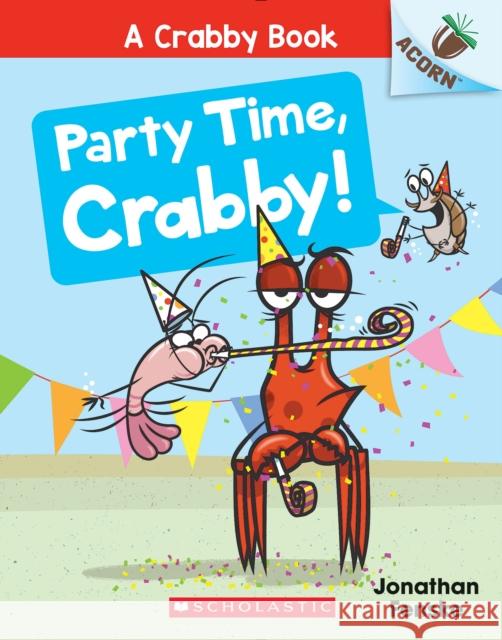Party Time, Crabby!: An Acorn Book (a Crabby Book #6) Jonathan Fenske Jonathan Fenske 9781338767940 Scholastic Inc. - książka