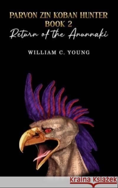 Parvon Zin Koban Hunter Book 2: Return of the Anunnaki William C. Young 9781035851751 Austin Macauley - książka