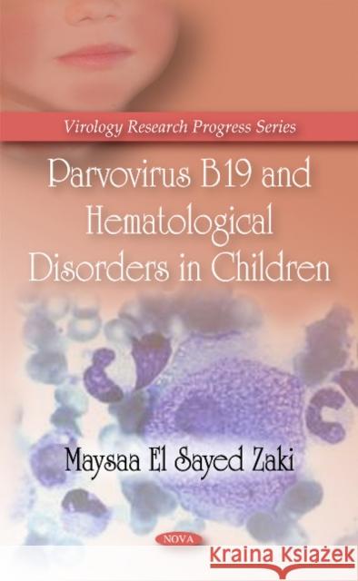 Parvovirus B19 & Hematological Disorders in Children Maysaa El Sayed Zaki 9781616681425 Nova Science Publishers Inc - książka