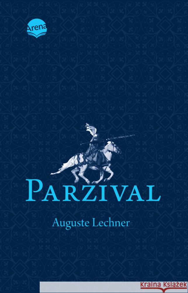 Parzival. Auf der Suche nach der Gralsburg Lechner, Auguste 9783401512846 Arena - książka