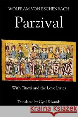 Parzival: With Titurel and the Love Lyrics Eschenbach, Wolfram Von 9781843840053 D.S. Brewer - książka