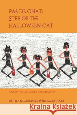 Pas de Chat: Step of the Halloween Cat: A Spooky Ballet Story for Children Jessica Joy Tipler 9781723713835 Independently Published - książka