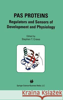 Pas Proteins: Regulators and Sensors of Development and Physiology Stephen T. Crews 9781402075865 Kluwer Academic Publishers - książka