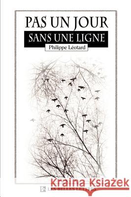 Pas un Jour Sans une Ligne Philippe Leotard 9781583487129 iUniverse - książka