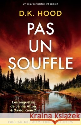 Pas un souffle: Un polar compl?tement addictif D. K. Hood Laurent Bury 9781805502005 Bookouture - książka