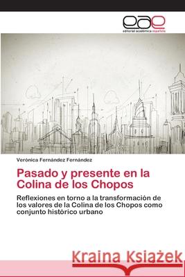 Pasado y presente en la Colina de los Chopos Verónica Fernández Fernández 9786200374400 Editorial Academica Espanola - książka