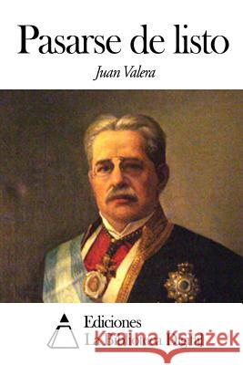 Pasarse de listo Valera, Juan 9781505473520 Createspace - książka