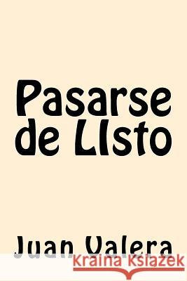 Pasarse de LIsto Valera, Juan 9781546974802 Createspace Independent Publishing Platform - książka