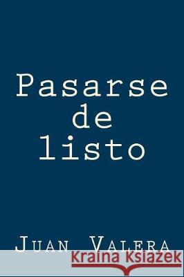 Pasarse de listo Valera, Juan 9781975730208 Createspace Independent Publishing Platform - książka