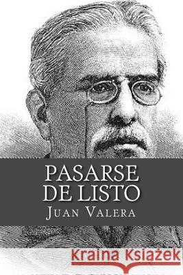 Pasarse de listo Valera, Juan 9781982048983 Createspace Independent Publishing Platform - książka