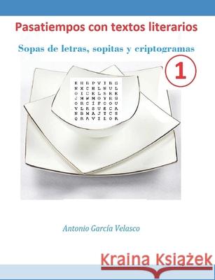 Pasatiempos con textos literarios: Sopas de letras, sopitas y criptogramas Antonio García Velasco 9798693044319 Independently Published - książka