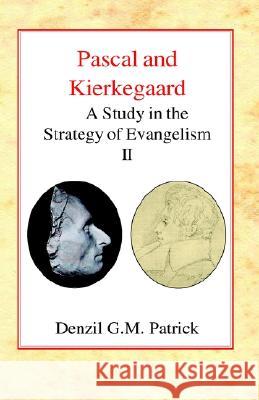 Pascal and Kierkegaard (Vol 2): A Study in the Strategy of Evangelism (Volume II) Patrick, Denzil Gm 9780227172094 James Clarke Company - książka
