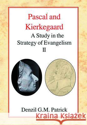 Pascal and Kierkegaard (Vol 2): A Study in the Strategy of Evangelism (Volume II) Patrick, Denzil Gm 9780227172100 James Clarke Company - książka