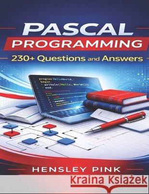 Pascal Programming: 230] Questions and Answers Pink, Hensley 9781983107375 Independently Published - książka