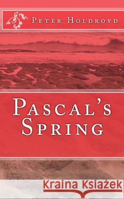 Pascal's Spring Peter Holdroyd 9780993340956 NVP Publications - książka