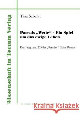 Pascals Wette - Ein Spiel um das ewige Leben Sabalat, Tina 9783828881730 Tectum - Der Wissenschaftsverlag - książka