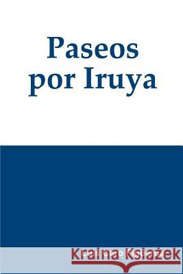 Paseos por Iruya Caro Figueroa, Luis 9780244398187 Lulu.com - książka