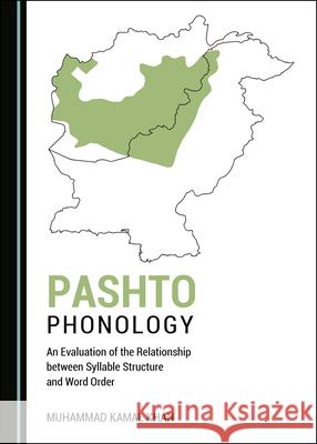 Pashto Phonology: An Evaluation of the Relationship Between Syllable Structure and Word Order Muhammad Kamal Khan 9781527546080 Cambridge Scholars Publishing - książka
