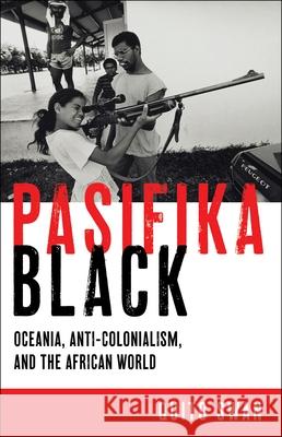 Pasifika Black: Oceania, Anti-Colonialism, and the African World  9781479885084 New York University Press - książka