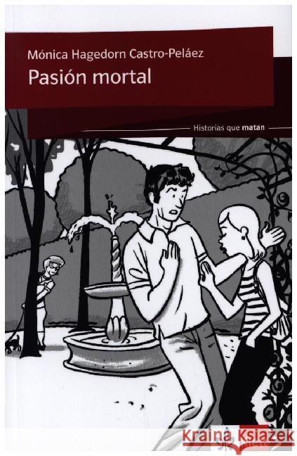 Pasión mortal : Spanische Lektüre für das 2. und 3. Lernjahr. Mit Annotationen. Niveau A1 Hagedorn Castro-Peláez, Mónica 9783126070140 Klett - książka