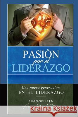 Pasion por el Liderazgo: Una nueva generacion Dias, Franklin Ismael 9781720357339 Createspace Independent Publishing Platform - książka