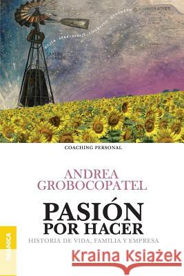 Pasión por hacer Grobocopatel, Andrea 9789506417987 Ediciones Granica, S.A. - książka
