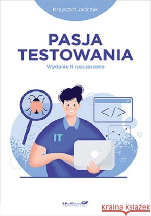 Pasja testowania w.2 rozszerzone Jadczyk Krzysztof 9788328376397 Helion - książka