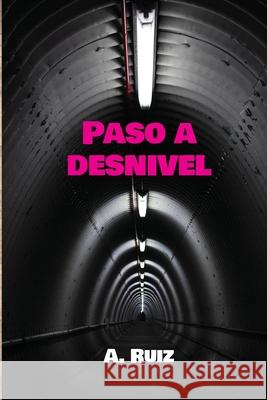 Paso a desnivel Alejandro Ruiz Macías 9798781426737 Independently Published - książka