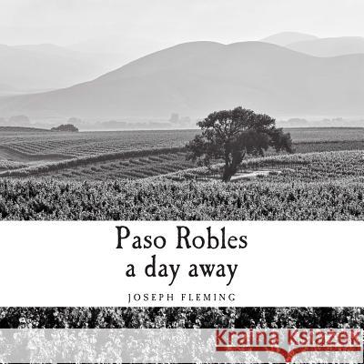 Paso Robles a day away Fleming, Joseph 9781503220058 Createspace - książka