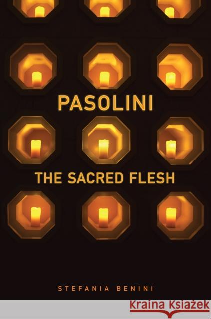 Pasolini: The Sacred Flesh Benini, Stefania 9781442648067 University of Toronto Press - książka