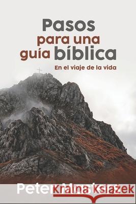 Pasos para una gu?a B?blica: En el viaje de la vida Peter Masters 9781913133344 Editorial Wakeman - książka