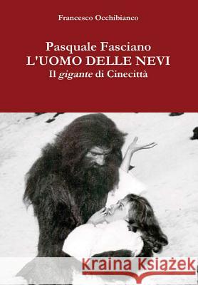 Pasquale Fasciano, l'uomo delle nevi Occhibianco, Francesco 9780244971731 Lulu.com - książka