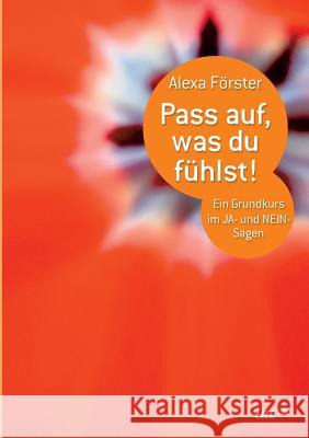 Pass auf, was du fühlst! Förster, Alexa 9783955293093 Tredition - książka