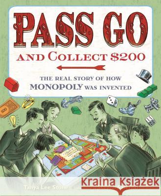 Pass Go and Collect $200: The Real Story of How Monopoly Was Invented Tanya Lee Stone Steve Salerno 9781627791687 Henry Holt & Company - książka