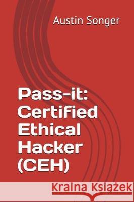 Pass-It: Certified Ethical Hacker (Ceh) Austin Songer 9781717943019 Independently Published - książka