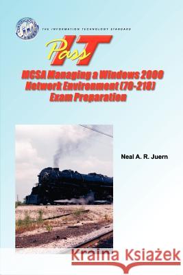 PASS-IT MCSA Managing a Windows 2000 Network Environment (70-218) Exam Preparation Juern, Neal A. 9781581220568 Eitprep Llp - książka
