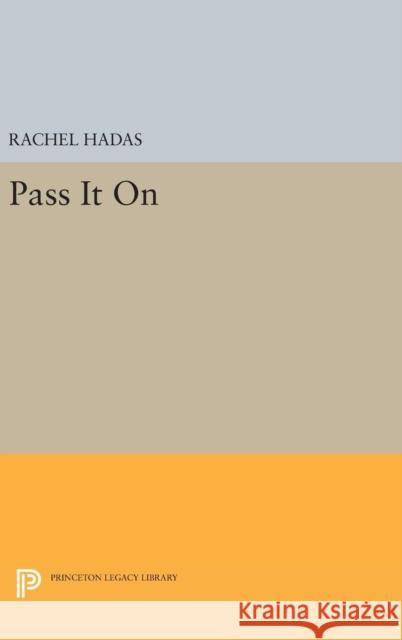 Pass It on Rachel Hadas 9780691635729 Princeton University Press - książka