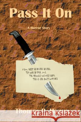 Pass It On: A Horror Story Hanna, Thomas P. 9781470126759 Createspace - książka