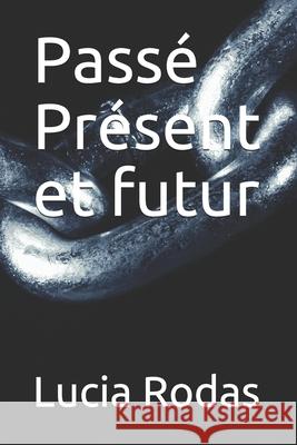 Passé Présent et futur Rodas, Lucia 9798724960793 Independently published - książka